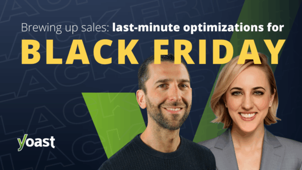 Black Friday webinar and coffee talk about last minute SEO with Yoast principal SEOs